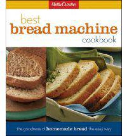 Betty Crocker's Best Bread Machine Cookbook by CROCKER BETTY
