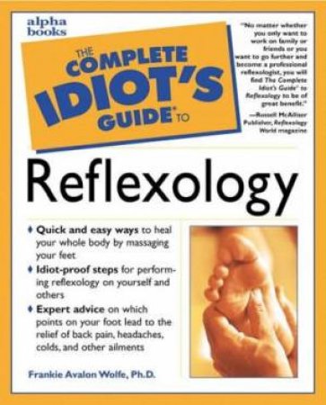 Complete Idiot's Guide To Reflexology by Frankie Avalon Wolfe