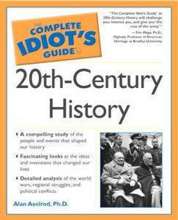 The Complete Idiot's Guide To 20th-Century History by Alan Axelrod