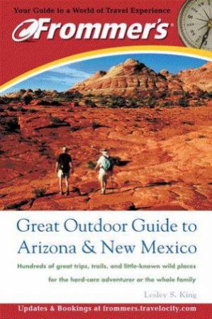 Frommer's Great Outdoor Guide To Arizona & New Mexico - 1 ed by Leslie King