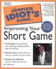 Complete Idiots Guide To  Improving Your Short Game