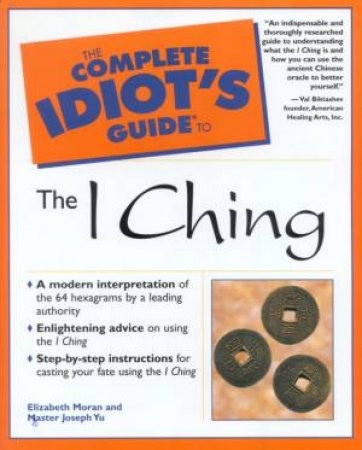 The Complete Idiot's Guide To The I Ching by Elizabeth Moran & Stephen L Field