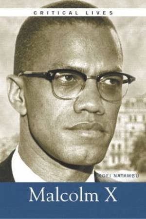 Critical Lives: Malcolm X by Kofi Natambu