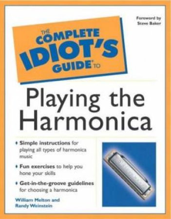 The Complete Idiot's Guide To Playing The Harmonica by William Melton & Randy Weinstein