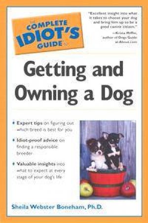 The Complete Idiot's Guide To Getting And Owning A Dog by Sheila Webster Boneham