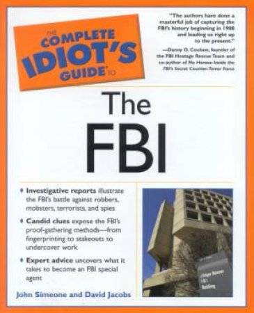 The Complete Idiot's Guide To The FBI by John Simeone & David Jacobs