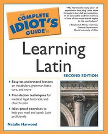 The Complete Idiot's Guide To Learning Latin by Natalie Harwood