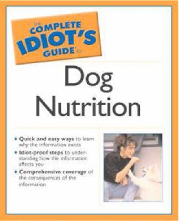 The Complete Idiot's Guide To Dog Health & Nutrition by Margaret Bonham