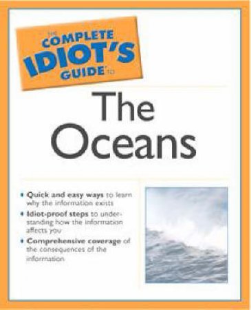 The Complete Idiot's Guide To The Oceans by Kim Tetrault