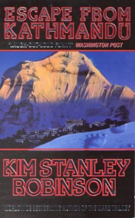 Escape From Kathmandu by Kim Stanley Robinson