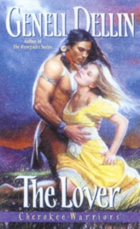 Cherokee Warriors: The Lover by Genell Dellin