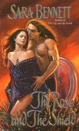 The Rose And The Shield by Sara Bennett