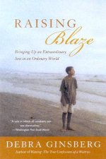 Raising Blaze Bringing Up An Extraordinary Son In An Ordinary World