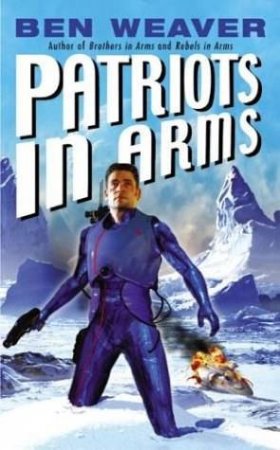 Patriots In Arms by Ben Weaver