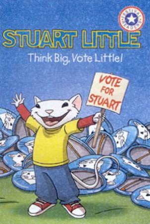 Festival Readers: Stuart Little: Think Big, Vote Little! by Various