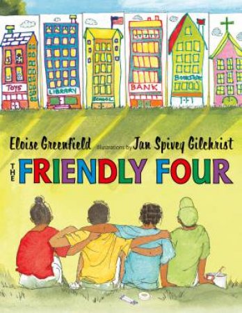 The Friendly Four by Jan Spivey Gilchrist & Eloise Greenfield