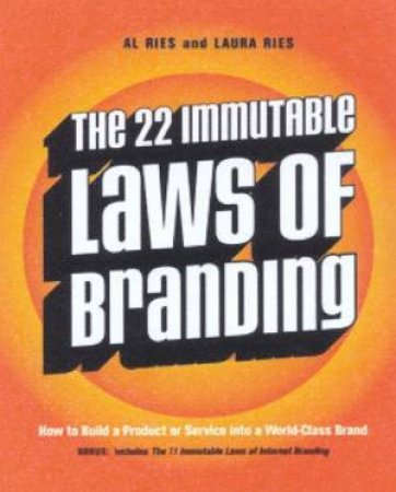 The 22 Immutable Laws Of Branding by Al Ries & Laura Ries
