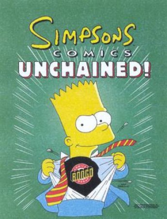 Simpsons Comics Unchained! by Matt Groening