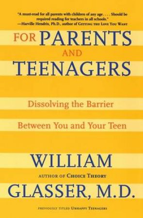 For Parents And Teenagers by Dr William Glasser