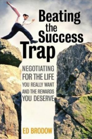 Beating The Success Trap by Ed Brodow