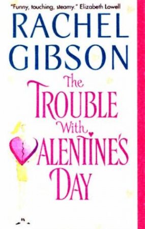 The Trouble With Valentine's Day by Rachel Gibson
