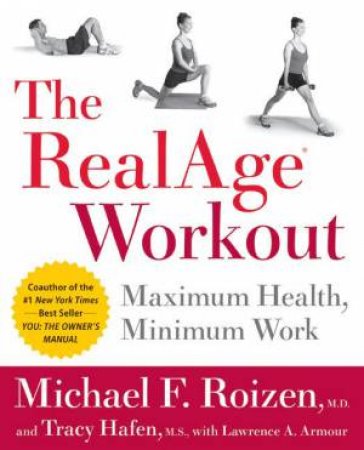 The RealAge Workout: Maximum Health, Minimum Work by Tracy Hafen & Michael Roizen