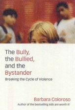 The Bully The Bullied And The Bystander Breaking The Cycle Of Violence
