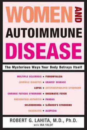 Women And Autoimmune Disease by Dr Robert Lahita