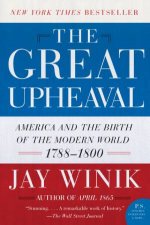 The Great Upheaval America And The Birth Of The Modern World 17881800