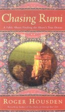 Chasing Rumi A Fable About Finding The Hearts True Desire
