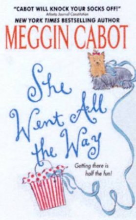 She Went All The Way by Meggin Cabot