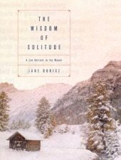 The Wisdom Of Solitude A Zen Retreat In The Woods
