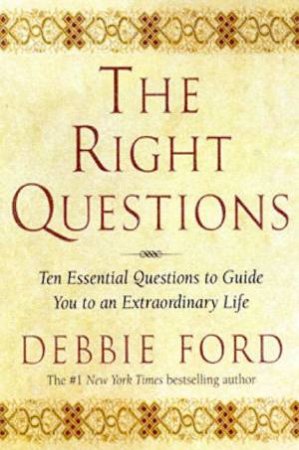 The Right Questions by Debbie Ford