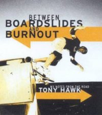 Tony Hawk Between Boardslides And Burnout My Notes From The Road
