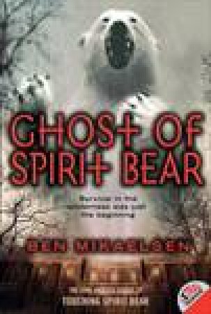 Ghost of Spirit Bear by Ben Mikaelsen