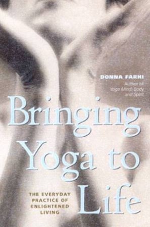 Bringing Yoga To Life by Donna Farhi