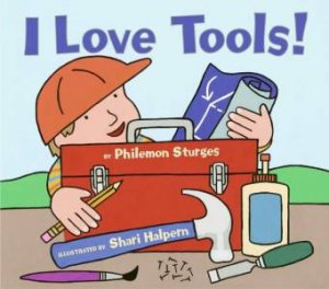 I Love Tools by Philemon Sturges