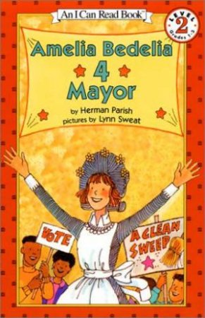 An I Can Read Book: Amelia Bedelia 4 Mayor by Herman Parish