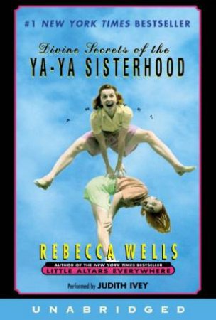 Divine Secrets Of The Ya-Ya Sisterhood  - Cassette (Unabridged) by Wells, Rebecca