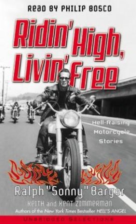 Ridin' High, Livin' Free: Hell-Raising Motorcycle Stories - Cassette by Ralph Sonny Barger