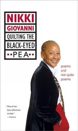 Quilting the Black-Eyed Pea: Poems and Not Quite Poems by Nikki Giovanni