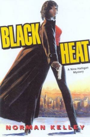 A Nina Halligan Mystery: Black Heat by Norman Kelley
