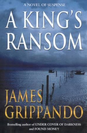 A King's Ransom by James Grippando