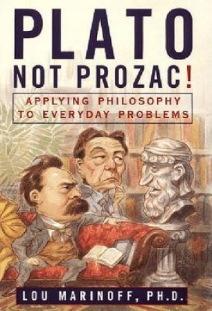 Plato, Not Prozac by Lou Marinoff