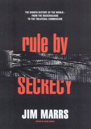 Rule By Secrecy by Jim Marrs