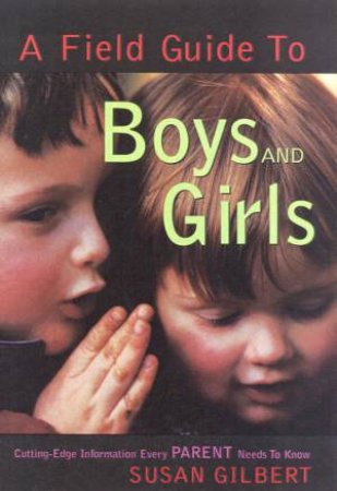 A Field Guide To Boys And Girls by Susan Gilbert