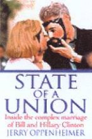 State Of A Union: Bill & Hillary Clinton by Jerry Oppenheimer