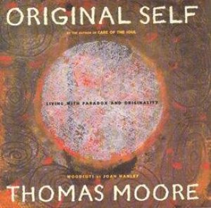 Original Self: Living With Paradox And Originality by Thomas Moore