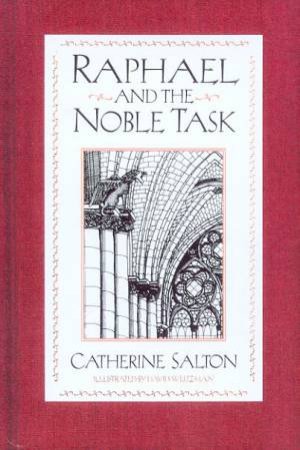 Raphael And The Noble Task by Catherine Salton