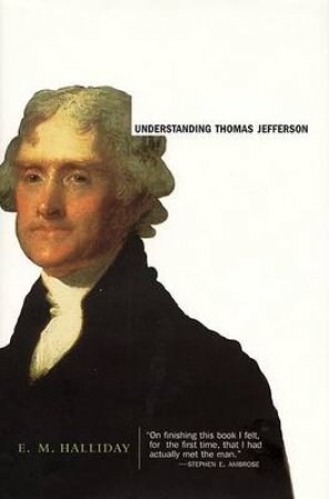 Understanding Thomas Jefferson by E M Halliday